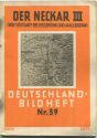 Nr.39 Deutschland-Bildheft - Der Neckar III