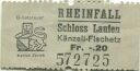 Rheinfall - Schloss Laufen - Känzeli-Fischetz - Fahrkarte