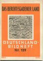 Nr. 139 Deutschland-Bildheft - Das Berchtesgadener Land