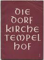 Berlin Tempelhof - Die Dorfkirche - Gestern - heute - morgen
