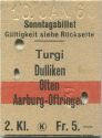 Sonntagsbillet Turgi Dullikon Olten Aarburg-Oftringen - Fahrkarte
