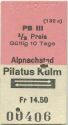 PB III - Alpnachstad Pilatus Kulm und zurück - Fahrkarte