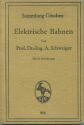 Sammlung Göschen - Elektrische Bahnen Prof. Dr. Ing. A. Schwaiger 1927