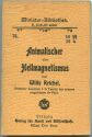 Miniatur-Bibliothek Nr. 76 - Animalischer oder Heilmagnetismus von Willy Reichel