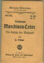 Miniatur-Bibliothek Nr. 180/181 - Praktische Maschinen-Lehre Die Gesetze der Mechanik
