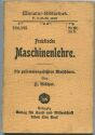 Miniatur-Bibliothek Nr. 184/185 - Praktische Maschinen-Lehre Die zusammengesetzten Maschinen