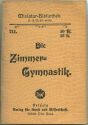 Miniatur-Bibliothek Nr. 711 - Die Zimmergymnastik mit 22 Abbildungen