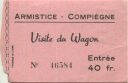 Armistice Compiegne - Visite du Wagon - Entree