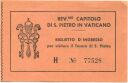 Vatikan - Rev. Mo Capitolo di S. Pietro in Vaticano - Eintrittskarte