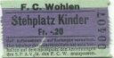 F. C. Wohlen - Eintrittskarte Stehplatz Kinder
